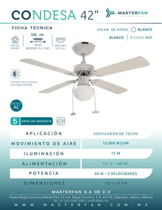 FICHA TECNICA
5 ANOS DE GARANTIA
MASTERFAN S.A DE C.V
Paseo Royal Country #4650 Piso 15 Col. Royal Country, C.P. 45116, Za...