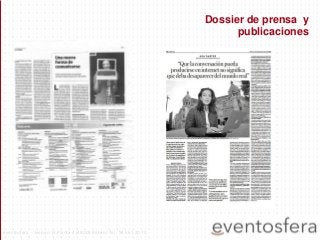 Dossier de prensa y
publicaciones
eventosfera - Henao 13 Planta 4 (48009 Bilbao) Tel.: 94 661 20 70
 