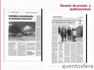 Dossier de prensa y
publicaciones
eventosfera - Henao 13 Planta 4 (48009 Bilbao) Tel.: 94 661 20 70
 
