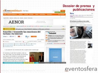 Dossier de prensa y
publicaciones
eventosfera - Henao 13 Planta 4 (48009 Bilbao) Tel.: 94 661 20 70
 