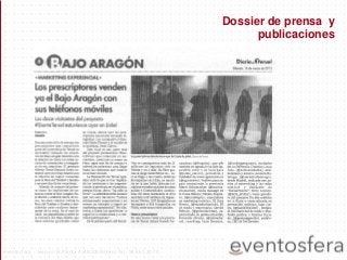 Dossier de prensa y
publicaciones
eventosfera - Henao 13 Planta 4 (48009 Bilbao) Tel.: 94 661 20 70
 