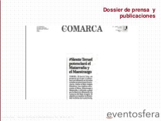 Dossier de prensa y
publicaciones
eventosfera - Henao 13 Planta 4 (48009 Bilbao) Tel.: 94 661 20 70
 