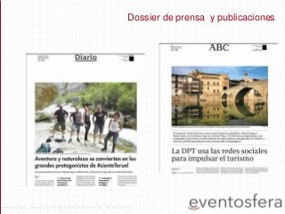 Dossier de prensa y publicaciones
eventosfera - Henao 13 Planta 4 (48009 Bilbao) Tel.: 94 661 20 70
 