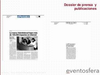 Dossier de prensa y
publicaciones
eventosfera - Henao 13 Planta 4 (48009 Bilbao) Tel.: 94 661 20 70
 