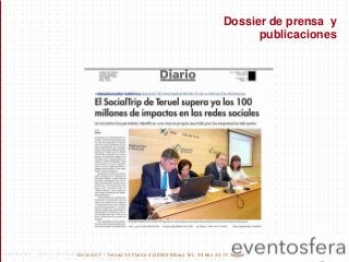 Dossier de prensa y
publicaciones
Emoción7 - Henao 13 Planta 4 (48009 Blbao) Tel.: 94 661 20 70eventosfera - Henao 13 Planta 4 (48009 Bilbao) Tel.: 94 661 20 70
 