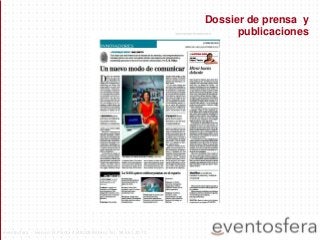 Dossier de prensa y
publicaciones
eventosfera - Henao 13 Planta 4 (48009 Bilbao) Tel.: 94 661 20 70
 
