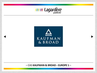 – CAS KAUFMAN & BROAD - EUROPE 1 –
 