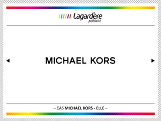 – CAS MICHAEL KORS - ELLE –
 