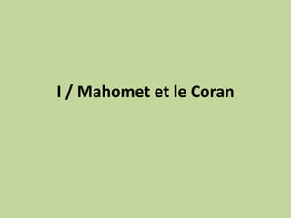 I / Mahomet et le Coran 