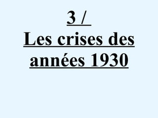 3 /  Les crises des années 1930 