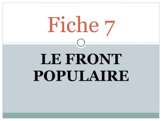 LE FRONT POPULAIRE Fiche 7 