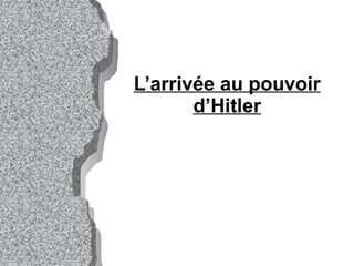 L’arrivée au pouvoir d’Hitler 
