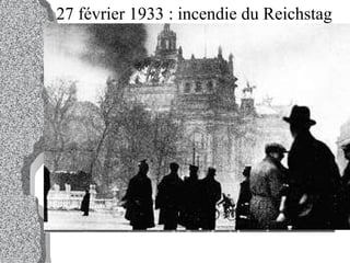 -            27 février 1933 : incendie du Reichstag                                                                                               