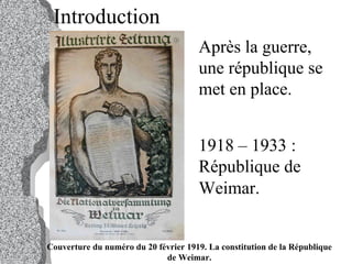 Après la guerre, une république se met en place. 1918 – 1933 : République de Weimar.   Couverture du numéro du 20 février 1919. La constitution de la République de Weimar. Introduction 
