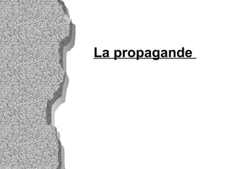 La propagande  