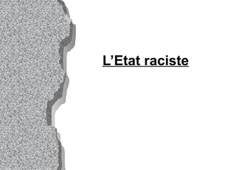 L’Etat raciste 