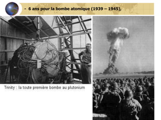 -  6 ans pour la bombe atomique (1939 – 1945), 