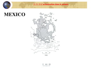 2 / 3 / 2 L’urbanisation dans le monde. MEXICO 