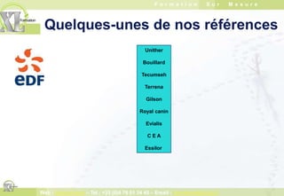 Les spécificités de l’offreUne formation action permettant d’obtenir des résultats immédiats et visibles, qui donne confiance