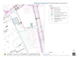 10
Plan des contraintes C5. Documents graphiques
NORD
ZAC Ivry CONFLUENCES Fiche de lot 5C3
ATELIER MASSENA / 4 Square Massena 75013 Paris / T. 01 53 61 98 20 / urbanisme@ateliermassena.fr 16
10010
10010
10010
Légende
50
 