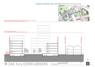 D6. Hypothèse volumétriqueCoupe de principe sur l’îlot
10
NORD
ZAC Ivry CONFLUENCES Fiche de lot 5C3
ATELIER MASSENA / 4 Square Massena 75013 Paris / T. 01 53 61 98 20 / urbanisme@ateliermassena.fr 26
10
10010
10010 30
LIMITEDEPROPRIETE
Crue cinquantennale + 20cm
33.88 NGF
32.59 NGF
HAUTEUR PLAFOND 24.50M - HABITAT
NIVEAUX A VERIFIER PAR RAPPORT AU RELEVE DE GEOMETRE A VENIR
Rdc
HAUTEUR PLAFOND 24.50M + 12m (adaptation pour une emprise de 25% à 6m au-dessus du sol) - HABITAT
NIVEAUX A VERIFIER PAR RAPPORT AU RELEVE DE GEOMETRE A VENIR
R+1
R+2
R+3
R+4
Rdc
R+1
R+2
R+3
LIMITEDEPROPRIETE
LIMITEDEPROPRIETE
LIMITEDEPROPRIETE
Rdc
R+1
R+2
 
