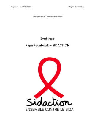 Onjalalaina RAKOTOARISOA                                            MagC2i - ComMédias




                           Médias sociaux et Communication mobile




                                     Synthèse
                 Page Facebook – SIDACTION
 