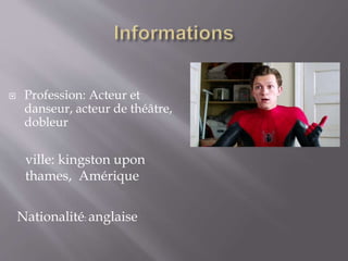  Profession: Acteur et
danseur, acteur de théâtre,
dobleur
ville: kingston upon
thames, Amérique
Nationalité: anglaise