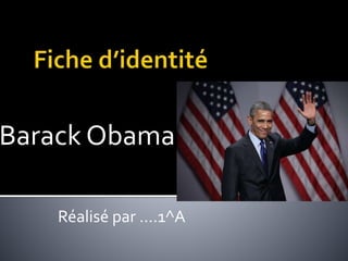 Barack Obama
Réalisé par ….1^A