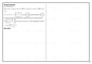 18
Résultats attendus
1) Posons
x−2
3
= t
x−2
3
= t ⇒ x – 2 = 3t ; x = 3t + 2 ;
−2y + 1
2
= t ⇒ -2y + 1 = 2t ⇒ y =
−2t+1
2
⇒ y =
-t -
1
2
z + 1 = t ⇒ z = t – 1 {
x = 3t + 2
y = −t −
1
2
z = t − 1
soit A (
−1
−
1
2
−1
) un point de (D) et u
⃗ (
3
−1
1
)
un vecteur directeur de (D) d’où le couple (A, u
⃗ ) est un repère de (D)
2) {
x = 1 − 2α (1)
y = −3 + α (2)
z = 3 (3)
(α ϵ ℝ) ; de (1) on a α =
x−1
−2
remplaçons (1) dans
(2) ⇒ {
x−1
−2
= y + 3
z = 3
Bloc-notes :
 
