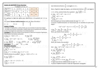 42
Limite de QUOTIENT d’une fonction
∞ désigne +∞ ou −∞
lim
𝑥→𝛼
𝑓(𝑥) = 𝐿 𝐿 ≠ 0 𝐿 ∞ ∞ 0
lim
𝑥→𝛼
𝑔(𝑥) = 𝐿′ ≠ 0 0 ∞ 𝐿 ∞ 0
lim
𝑥→𝛼
𝑓(𝑥)
𝑔(𝑥)
=
𝐿
𝐿′
∞ 0 ∞ F.I. F.I.
On applique la règle des signes pour déterminer si le quotient est +∞ ou
−∞.
Les quatre formes indéterminées sont, par abus d'écriture :
∞ − ∞ 0 × ∞
∞
∞
0
0
Limite à l’infini
* A l’infini, un polynôme a même limite que son monôme de plus haut degré.
* A l’infini une fraction rationnelle a même limite que le quotient des monômes
de plus haut degré du numérateur et du dénominateur
Consigne 1: Calcul de la limite d'une fonction à l'aide des formules d'opération
Déterminer les limites suivantes :
a) lim
𝑥→−∞
(𝑥 − 5)(3 + 𝑥2) ; b) lim
𝑥→3−
1−2𝑥
𝑥−3
c) lim
𝑥→+∞
−3𝑥3
+ 2𝑥2
− 6𝑥 + 1 ; d) lim
𝑥→+∞
2𝑥2−5𝑥+1
6𝑥2−5
e) lim
𝑥→−∞
3𝑥2+2
4𝑥−1
; f ) lim
𝑥→+∞
√𝑥 + 1 − √𝑥 ; g) lim
𝑥→5
√𝑥−1−2
𝑥−5
Stratégies : TI : ...... min TC : ....... min
Résultats attendus
a) lim
𝑥→−∞
(𝑥 − 5)(3 + 𝑥2) = ?
{
lim
𝑥→−∞
𝑥 − 5 = −∞
lim
𝑥→−∞
𝑥2
= +∞ 𝑑𝑜𝑛𝑐 lim
𝑥→−∞
3 + 𝑥2
= +∞
Comme limite d'un produit : lim
𝑥→−∞
(𝑥 − 5)(3 + 𝑥2) = −∞
b) lim
𝑥→3−
1−2𝑥
𝑥−3
= ?
{
lim
𝑥→3−
1 − 2𝑥 = 1 − 2 × 3 = −5
lim
𝑥→3−
𝑥 − 3 = 0−
Une limite de la forme «
5
0
» est égale à « ∞ ».
Donc, d’après la règle des signes, une limite de la forme «
−5
0− » est égale à
« +∞ ».D’où, comme limite d'un quotient : lim
𝑥→3−
1−2𝑥
𝑥−3
= +∞.
c) lim
𝑥→+∞
−3𝑥3
+ 2𝑥2
− 6𝑥 + 1 =?
• {
lim
𝑥→+∞
−3𝑥3
= −∞
lim
𝑥→+∞
2𝑥2
= +∞.
On reconnait une forme indéterminée du type "∞ − ∞".
• Levons l'indétermination en factorisant par le monôme de plus haut
degré :
−3𝑥3
+ 2𝑥2
− 6𝑥 + 1 = 𝑥3
(−3 +
2
𝑥
−
6
𝑥2
+
1
𝑥3
)
• lim
𝑥→+∞
2
𝑥
= lim
𝑥→+∞
6
𝑥2 = lim
𝑥→+∞
1
𝑥3 = 0.
Donc, par limite d’une somme :
lim
𝑥→+∞
−3 +
2
𝑥
−
6
𝑥2
+
1
𝑥3
= − 3
• {
lim
𝑥→+∞
−3 +
2
𝑥
−
6
𝑥2
+
1
𝑥3
= − 3
lim
𝑥→+∞
𝑥3
= +∞
Donc, par limite d’un produit :
lim
𝑥→+∞
𝑥3
(−3 +
2
𝑥
−
6
𝑥2
+
1
𝑥3
) = −∞
Soit : lim
𝑥→+∞
−3𝑥3
+ 2𝑥2
− 6𝑥 + 1 = −∞.
d) lim
𝑥→+∞
2𝑥2−5𝑥+1
6𝑥2−5
=
1
3
.
e) lim
𝑥→−∞
3𝑥2+2
4𝑥−1
= −∞.
f ) lim
𝑥→+∞
√𝑥 + 1 − √𝑥 =?
• lim
𝑥→+∞
√𝑥 + 1 = +∞ et lim
𝑥→+∞
√𝑥 = +∞
Il s'agit d'une forme indéterminée du type "∞ − ∞".
• Levons l'indétermination à l'aide de l'expression conjuguée :
 