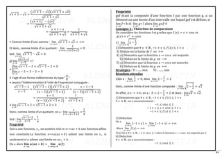 43
lim
𝑥→+∞
(−1 + 𝑥) = lim
𝑥→+∞
(−1 + 𝑥) = +∞
√𝑥 + 1 − √𝑥 =
(√𝑥 + 1 − √𝑥)(√𝑥 + 1 + √𝑥)
√𝑥 + 1 + √𝑥
=
(√𝑥 + 1)
2
− (√𝑥)
2
√𝑥 + 1 + √𝑥
=
𝑥 + 1 − 𝑥
√𝑥 + 1 + √𝑥
=
1
√𝑥 + 1 + √𝑥
• Comme limite d’une somme : lim
𝑥→+∞
√𝑥 + 1 + √𝑥 = +∞.
Et donc, comme limite d’un quotient : lim
𝑥→+∞
1
√𝑥+1+√𝑥
= 0.
Soit lim
𝑥→+∞
√𝑥 + 1 − √𝑥 = 0.
g) lim
𝑥→5
√𝑥−1−2
𝑥−5
=?
• {
lim
𝑥→5
√𝑥 − 1 − 2 = √5 − 1 − 2 = 0
lim
𝑥→5
𝑥 − 5 = 5 − 5 = 0
Il s'agit d'une forme indéterminée du type "
0
0
".
• Levons l'indétermination à l'aide de l'expression conjuguée :
√𝑥 − 1 − 2
𝑥 − 5
=
(√𝑥 − 1 − 2)(√𝑥 − 1 + 2)
(𝑥 − 5)(√𝑥 − 1 + 2)
=
𝑥 − 1 − 4
(𝑥 − 5)(√𝑥 − 1 + 2)
=
𝑥 − 5
(𝑥 − 5)(√𝑥 − 1 + 2)
=
1
√𝑥 − 1 + 2
• lim
𝑥→5
√𝑥 − 1 + 2 = √5 − 1 + 2 = 4
Donc, comme limite d’un quotient, on a : lim
𝑥→5
1
√𝑥−1+2
=
1
4
.
Soit : lim
𝑥→5
√𝑥−1−2
𝑥−5
=
1
4
.
Propriété
Soit u une fonction, 𝑥 0 un nombre réel et 𝑥 𝑎𝑥 + 𝑏 une fonction affine
non constante.La fonction 𝑥𝑢(𝑎𝑥 + 𝑏) admet une limite en 𝑥0 si
seulement si u admet une limite en 𝑎𝑥 0 + 𝑏.
On a alors 𝐥𝐢𝐦
𝒙→𝒙𝟎
𝒖(𝒂𝒙 + 𝒃) = 𝐥𝐢𝐦
𝒕→𝒂𝒙𝟎+𝒃
𝒖(𝒕)
Propriété
gof étant la composée d’une fonction f par une fonction g, 𝑎 un
élément ou une borne d’un intervalle sur lequel gof est définie, si
lim
𝑥→𝑎
𝑓= b et lim
𝑥→𝑏
𝑔= l alors lim
𝑥→𝑎
𝑔𝑜𝑓=l
Consigne 2 : Théorème de comparaison
On considère les fonctions f et g telles que 𝑓(𝑥) = 𝑥 + 𝑠𝑖𝑛𝑥 et
𝑔(𝑥) = 𝑥3
+ 𝑐𝑜𝑠𝑥.
1) lim
𝑥→+∞
√2 −
1
𝑥
.
2) Démontre que ∀ 𝑥 ∈ ℝ , −1 + 𝑥 ≤ 𝑓(𝑥) ≤ 1 + 𝑥
3) Déduis-en la limite de 𝑓 en +∞
4) a) Démontre que la fonction 𝑥 ↦ 𝑐𝑜𝑠𝑥 est majorée.
b) Déduis-en la limite de 𝑔 en −∞
5) a) Démontre que la fonction 𝑥 ↦ 𝑐𝑜𝑠𝑥 est minorée.
b) Déduis-en la limite de 𝑔 en +∞
Stratégies : TI : ...... min TC : ....... min
Résultats attendus
1)On a : lim
𝑥→+∞
1
𝑥
= 0, donc lim
𝑥→+∞
2 −
1
𝑥
= 2
Donc, comme limite d’une fonction composée : lim
𝑥→+∞
√2 −
1
𝑥
= √2
En effet, si 𝑥 → +∞, on a : 𝑋 = 2 −
1
𝑥
→ 2 et donc : lim
𝑋→2
√𝑋 = √2.
2) Démontrons que ∀ 𝑥 ∈ ℝ , −1 + 𝑥 ≤ 𝑓(𝑥) ≤ 1 + 𝑥
∀ 𝑥 ∈ ℝ , on a successivement :
−1 ≤ 𝑠𝑖𝑛𝑥 ≤ 1
−1 + 𝑥 ≤ 𝑥 + 𝑠𝑖𝑛𝑥 ≤ 1 + 𝑥
−1 + 𝑥 ≤ 𝑓(𝑥) ≤ 1 + 𝑥
3) Déduction
On a
Alors lim
𝑥→+∞
𝑓(𝑥) = +∞
4) a) On a ∀ 𝑥 ∈ ℝ , −1 ≤ 𝑐𝑜𝑠𝑥 ≤ 1 alors la fonction 𝑥 ↦ 𝑐𝑜𝑠𝑥 est majorée par 1
b) Déduction
∀ 𝑥 ∈ ℝ , on a successivement :
−1 ≤ 𝑐𝑜𝑠𝑥 ≤ 1
 