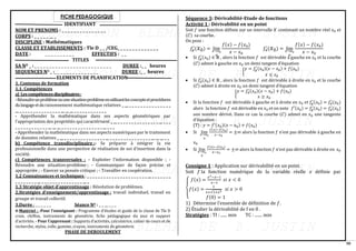 50
𝑓
𝑔
′
(𝑥0) = lim
𝑥→𝑥0
<
𝑓(𝑥) − 𝑓(𝑥0)
𝑥 − 𝑥0
𝑓𝑑
′
(𝑥0) = lim
𝑥→𝑥0
>
𝑓(𝑥) − 𝑓(𝑥0)
𝑥 − 𝑥0
FICHE PEDAGOGIQUE
IDENTIFIANT
NOM ET PRENOMS : _ _ _ _ _ _ _ _ _ _ _ _ _ _ _
CORPS : _ _ _ _ _ __ _
DISCIPLINE : Mathématiques
CLASSE ET ETABLISSEMENTS : Tle D _ _ /CEG_ _ _ _ _ _ _ _ _ _ _ _ _ _
DATE : _ _ _ _ _ _ _ _ _ _ EFFECTIFS : _ _
TITLES
SA NO _ : _ _ _ _ _ _ _ _ _ _ _ _ _ _ _ _ _ _ _ _ _ _ _ _ _ _ DUREE :_ _ heures
SEQUENCES NO _ :_ _ _ _ _ _ _ _ _ _ _ _ _ _ _ DUREE :_ _ heures
ELEMENTS DE PLANIFICATION
1. Contenus de formation
1.1. Compétences
a) Lescompétencesdisciplinaires:
-Résoudreunproblèmeouunesituation-problèmeenutilisantlesconceptsetprocédures
dulangageetduraisonnement mathématique relatives _ __ _ _ _ _ _ _ _ _ _ _ _ _ _ _ _
__ _ _ _ _ _ _ _ _ _ _ _ _ _ _ _ __ __ __ _ _ _ _ _ _ _ _ _ _ _ _
- Appréhender la mathématique dans ses aspects géométriques par
l’appropriation des propriétés qui caractérisent _ __ _ _ _ _ _ _ _ _ _ _ _ _ _ _ _ __ _ _ _
_ _ _ _ _ _ _ _ _ _ _ _ __ __ __ _ _ _ _ _ _ _ _ _ _ _ _ _ _ _ __ _ _ _
- Appréhender la mathématique dans ses aspects numériques par le traitement
de données relatives _ __ _ _ _ _ _ _ _ _ _ _ _ _ _ _ _ __ _ _ _ _ _ _ _ _ _ _ _ _ _ _ _ __ __ __ _ _
b) Compétence transdisciplinaire :- Se préparer à intégrer la vie
professionnelle dans une perspective de réalisation de soi d’insertion dans la
société.
c) Compétences transversales : - Exploiter l’information disponible ; -
Résoudre une situation-problème ; - Communiquer de façon précise et
appropriée ; - Exercer sa pensée critique ; - Travailler en coopération.
1.2 Connaissances et techniques : _ _ _ _ _ _ _ _ _ _ _ _ _ _ _ _ _ _ _ _ _ _ __ _ _ _ _ _ _ _
_ _ _ _ _ _ _ _ __ _ _ _ _ _ _ _ _ _ _ _ _ _ _ _ __ _
1.3 Stratégie objet d’apprentissage : Résolution de problèmes.
2.Stratégies d’enseignement/apprentissage : travail individuel, travail en
groupe et travail collectif.
3.Durée : _ _ _ _ _ _ Séance NO : _ _ __ _ _ _
4-Matériel : -Pour l’enseignant : Programme d’études et guide de la classe de Tle D
craie, chiffon, instruments de géométrie, fiche pédagogique du jour et support
d’activités. - Pour l’apprenant : Supports d’activités, calculatrice, cahier de cours et de
recherche, stylos, colle, gomme, crayon, instruments de géométrie.
PHASE DE DEROULEMENT
Séquence 3: Dérivabilité-Etude de fonctions
Activité 1 : Dérivabilité en un point
Soit 𝑓 une fonction définie sur un intervalle 𝐾 contenant un nombre réel 𝑥0 et
(𝒞) sa courbe.
On pose :
• Si 𝑓𝑔
′
(𝑥0) ∈ ℝ , alors la fonction 𝑓 est dérivable à gauche en 𝑥0 et la courbe
(𝒞) admet à gauche en 𝑥0 un demi tangent d’équation
{
𝑦 = 𝑓𝑔
′(𝑥0)(𝑥 − 𝑥0) + 𝑓(𝑥0)
𝑥 ≤ 𝑥0
• Si 𝑓𝑑
′
(𝑥0) ∈ ℝ , alors la fonction 𝑓 est dérivable à droite en 𝑥0 et la courbe
(𝒞) admet à droite en 𝑥0 un demi tangent d’équation
{
𝑦 = 𝑓𝑑
′(𝑥0)(𝑥 − 𝑥0) + 𝑓(𝑥0)
𝑥 ≥ 𝑥0
• Si la fonction 𝑓 est dérivable à gauche et à droite en 𝑥0 et 𝑓𝑔
′(𝑥0) = 𝑓𝑑
′
(𝑥0)
alors la fonction 𝑓 est dérivable en 𝑥0 et on note 𝑓′(𝑥0) = 𝑓𝑔
′(𝑥0) = 𝑓𝑑
′(𝑥0)
son nombre dérivé. Dans ce cas la courbe (𝒞) admet en 𝑥0 une tangente
d’équation :
(T) : 𝑦 = 𝑓′(𝑥0)(𝑥 − 𝑥0) + 𝑓(𝑥0)
• Si lim
𝑥→𝑥0
>
𝑓(𝑥)−𝑓(𝑥0)
𝑥−𝑥0
= ±∞ alors la fonction 𝑓 n’est pas dérivable à gauche en
𝑥0
• Si lim
𝑥→𝑥0
<
𝑓(𝑥)−𝑓(𝑥0)
𝑥−𝑥0
= ±∞ alors la fonction 𝑓 n’est pas dérivable à droite en 𝑥0
Consigne 1 : Application sur dérivabilité en un point.
Soit 𝑓 la fonction numérique de la variable réelle 𝑥 définie par
{
𝑓(𝑥) =
𝑥3−𝑥−1
𝑥−1
𝑠𝑖 𝑥 < 0
𝑓(𝑥) =
1
𝑥+√1+𝑥2
𝑠𝑖 𝑥 > 0
𝑓(0) = 1
1) Détermine l’ensemble de définition de 𝑓.
2) Étudier la dérivabilité de f en 0 .
Stratégies : TI : ...... min TC : ....... min
 