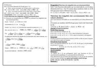 59
b-Déduction
Soit a et b deux éléments de K telle que a < b.
• On a : 𝑔 𝑒𝑠𝑡 𝑐𝑟𝑜𝑖𝑠𝑠𝑎𝑛𝑡 𝑠𝑢𝑟 𝐾 donc 𝑔(𝑎) ≤ 𝑔(𝑏) alors
𝑀𝑎 − 𝑓(𝑎) ≤ 𝑀𝑏 − 𝑓(𝑏) ainsi 𝒇(𝒃)– 𝒇(𝒂) ≤ 𝑴(𝒃 − 𝒂)
• On a : ℎ 𝑒𝑠𝑡 𝑑𝑒𝑐𝑟𝑜𝑖𝑠𝑠𝑎𝑛𝑡 𝑠𝑢𝑟 𝐾 donc ℎ(𝑏) ≤ ℎ(𝑎) alors
𝑚𝑏 − 𝑓(𝑏) ≤ 𝑚𝑎 − 𝑓(𝑎) ainsi 𝒎(𝒃 − 𝒂) ≤ 𝒇(𝒃) – 𝒇(𝒂).
c-Conclusion : 𝑚(𝑏 − 𝑎) ≤ 𝑓(𝑏) – 𝑓(𝑎) ≤ 𝑀(𝑏 − 𝑎).
C’est le théorème des inégalités des accroissements finis.
2) Donnons un encadrement de √10001 en utilisant les inégalités des
accroissements finis.
Propriété (Théorème des inégalités des accroissements finis)
Soit 𝑓 une fonction dérivable sur un intervalle K, a et b deux
éléments de K (a < b). S’il existe deux nombres réels m et M
tels que pour tout x élément de [a, b],
𝑚 ≤ 𝑓’(𝑥) ≤ 𝑀, alors 𝑚(𝑏 − 𝑎) ≤ 𝑓(𝑏) – 𝑓(𝑎) ≤ 𝑀(𝑏 − 𝑎).
Théorème des inégalités des accroissements finis avec
valeurs absolues :
Soit f une fonction dérivable sur un intervalle K, a et b deux éléments de
K .
S’il existe un nombre réel M tel que pour tout x de l’intervalle
[a, b],
| 𝑓’(𝑥)| ≤ 𝑀, alors | 𝑓(𝑏) − 𝑓(𝑎)| ≤ 𝑀 |𝑏 − 𝑎|
Activité 2: Etude de fonction
Parité d’une fonction
Soit 𝑓 une fonction définie sur 𝐷𝑓
Si ∀𝑥 ∈ 𝐷𝑓 , 𝑥 ∈ 𝐷𝑓 𝑒𝑡 𝑓(−𝑥) = 𝑓(𝑥) alors la fonction 𝑓 est paire.
Si ∀𝑥 ∈ 𝐷𝑓 , 𝑥 ∈ 𝐷𝑓 𝑒𝑡 𝑓(−𝑥) = −𝑓(𝑥) alors la fonction 𝑓 est impaire.
Remarque
Etudier la parité d’une fonction revient à vérifier si elle est paire, impaire
ou si elle n’est ni paire ni impaire.
Périodicité d’une fonction
Soit 𝑓 une fonction définie sur 𝐷𝑓 et 𝑇 ∈ ℝ∗
. On dit que 𝑓 est périodique
de période T lorsque :
∀𝑥 ∈ 𝐷𝑓 , (𝑥 + 𝑇) ∈ 𝐷𝑓 𝑒𝑡 𝑓(𝑥 + 𝑇) = 𝑓(𝑥)
Eléments de symétrie
Axe de symétrie
Méthode 1
Le repère (O, I, J) est orthogonal. Soit 𝑓 une fonction et (Cf) sa
représentation graphique. Df son ensemble de définition.
Pour démontrer que la droite (D) d’équation x=a est un axe de symétrie
de (Cf), on peut vérifier que pour tout nombre réel h tel que
(a+h) Df, on a : (a-h)Df et 𝒇(a-h) = 𝒇(a+h)
Méthode 2
 