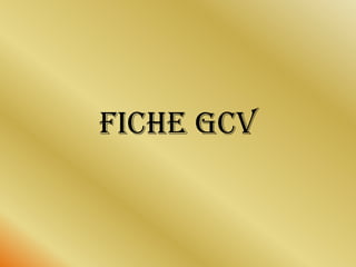 FICHE GCV
 