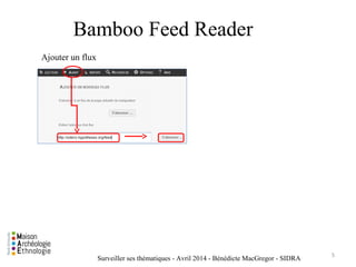 Surveiller ses thématiques - Avril 2014 - Bénédicte MacGregor - SIDRA
Bamboo Feed Reader
Ajouter un flux
5
 