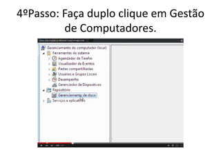 4ºPasso: Faça duplo clique em Gestão
de Computadores.
 