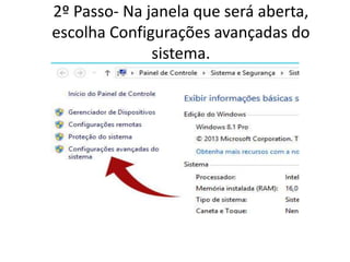 2º Passo- Na janela que será aberta,
escolha Configurações avançadas do
sistema.
 