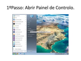 1ºPasso: Abrir Painel de Controlo.
 