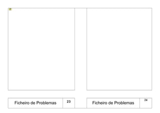 Ficheiro de Problemas 23
Ficheiro de Problemas
24
 