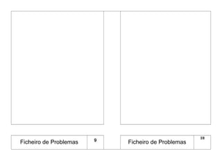 Ficheiro de Problemas 9
Ficheiro de Problemas
10
 