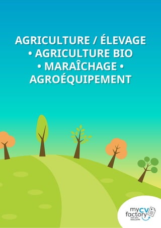 AGRICULTURE / ÉLEVAGE
• AGRICULTURE BIO
• MARAÎCHAGE •
AGROÉQUIPEMENT
 