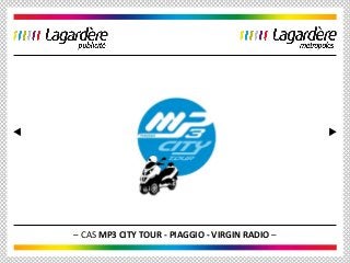 – CAS MP3 CITY TOUR - PIAGGIO - VIRGIN RADIO –
 