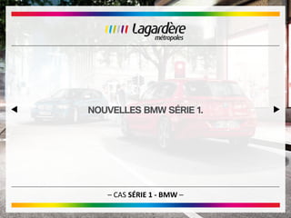 – CAS SÉRIE 1 - BMW –
 