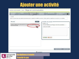 Du diplôme à l’emploi,
Franchir le pas
Bureau d’Aide à l’Insertion Professionnelle
42 rue Paul DUEZ -59000 LILLE
Onglet Contexte de l’expérience :
 Soyez le plus précis possible pour pouvoir réexpliquer cette expérience
en entretien
Pour chaque
élément à
remplir un point
d’interrogation
sert à expliquer
ce que le champ
signifie.
 