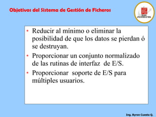 Reducir al mínimo o eliminar la posibilidad de que los datos se pierdan ó se destruyan.  Proporcionar un conjunto normalizado de las rutinas de interfaz  de E/S.  Proporcionar  soporte de E/S para múltiples usuarios.  Objetivos del Sistema de Gestión de Ficheros 