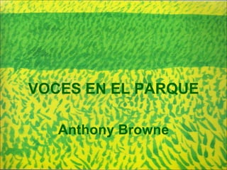 VOCES EN EL PARQUE Anthony Browne 