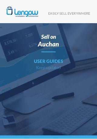 EASILY SELL EVERYWHERE
USER GUIDES
Keep updated
Sell on
Auchan
 
