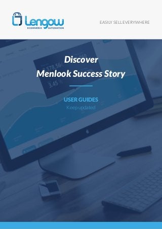 EASILY SELL EVERYWHERE
USER GUIDES
Keep updated
Discover
Menlook Success Story
 
