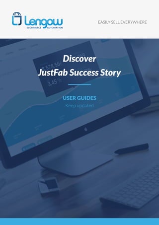 EASILY SELL EVERYWHERE
USER GUIDES
Keep updated
Discover
JustFab Success Story
 