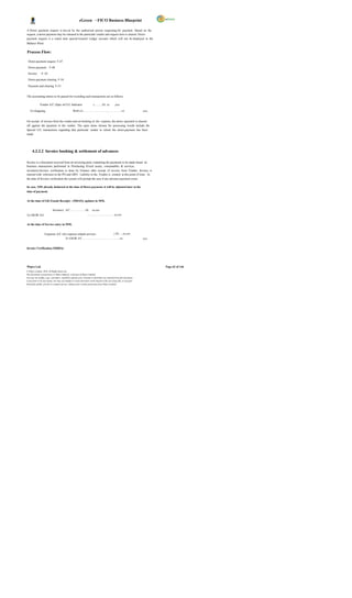 eGreen – FICO Business Blueprint

A Down payment request is rais ed by the authorized person requesting for payment. Based on the
request, a down payment may be released to the particular vendor and request item is cleared. Down
payment request is a noted item special General Ledger account which will not be displayed in the
Balance Sheet            .

Process Flow:

 Down payment request F-47

 Down payment F-48

 Invoice        F- 63

 Down payment clearing F-54

 Payment and clearing F-53


The accounting entries to be passed for recording such transactions are as follows:

              Vendor A/C (Spec ial G/L Indicator                         )………Dr. xx             ,xxx

   To Outgoing                                    Bank a/c………………………..……………xx                                            ,xxx


On receipt of invoice from the vendor and on booking of the expense, the down -payment is cleared
off against the payment to the vendor. The open items chosen for processing would include the
Special G/L transactions regarding that particular vendor to whom the down-payment has been
made.




      4.3.2.2 Invoice booking & settlement of advances

Invoice is a document received from an invoicing party containing the payments to be made based on
business transactions performed in Purchasing (Fixed assets, consumables & services,
inventory).Invoice verification is done by Finance after receipt of invoice from Vendor. Invoice is
entered with reference to the PO and GRN. Liability to the Vendor is created at this point of time. At
the time of Invoice verification the system will prompt the user if any advance payment exists.

In case, TDS already deducted at the time of Down payment, it will be adjusted later at the
time of payment.


At the time of GR (Goods Receipt) - (MIGO), updates in MM,


                             Inventory A/C…………….. Dr. xx,xxx
To GR/IR A/C                                                      ………………………… xx,xxx


At the time of Service entry in MM;


                   Expenses A/C (for expense related services ) Dr…..xx,xxx
                                   To GR/IR A/C…………………………………….xx,                                                       xxx


Invoice Verification (MIRO);




Wipro Ltd.                                                                                                                     Page 62 of 146
© Wipro Limited, 2010, All Rights Reserved.
This document is proprietary to Wipro Infotech, a division of Wipro Limited.
You may not modify, copy, reproduce, republish, upload, post, transmit or distribute any material from this document,
in any form or by any means, nor may you modify or create derivative works based on the text of any file, or any part
thereof for public, private or commercial use, without prior written permission from Wipro Limited.
 
